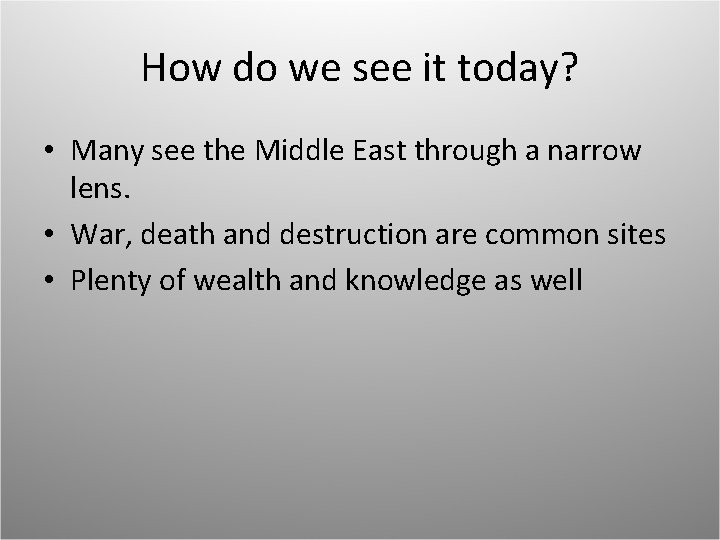 How do we see it today? • Many see the Middle East through a How do we see it today? • Many see the Middle East through a