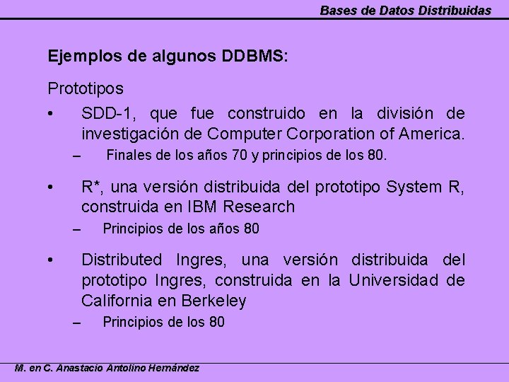 Bases de Datos Distribuidas Ejemplos de algunos DDBMS: Prototipos • SDD-1, que fue construido