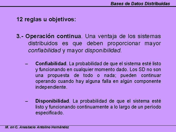 Bases de Datos Distribuidas 12 reglas u objetivos: 3. - Operación continua. Una ventaja