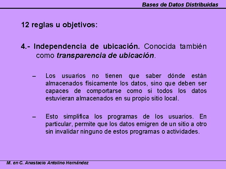 Bases de Datos Distribuidas 12 reglas u objetivos: 4. - Independencia de ubicación. Conocida