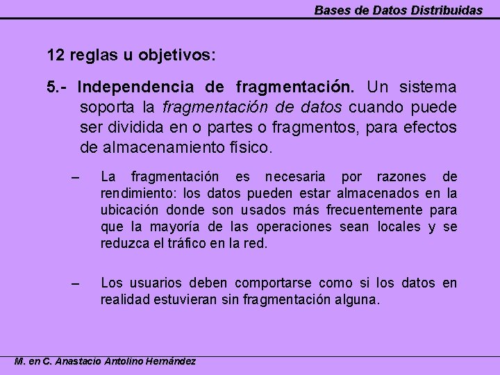 Bases de Datos Distribuidas 12 reglas u objetivos: 5. - Independencia de fragmentación. Un