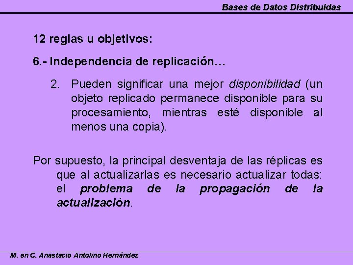 Bases de Datos Distribuidas 12 reglas u objetivos: 6. - Independencia de replicación… 2.