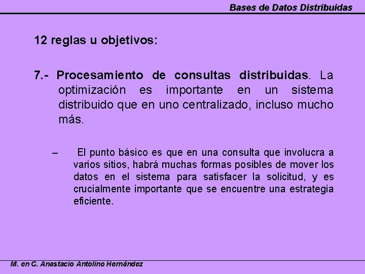 Bases de Datos Distribuidas 12 reglas u objetivos: 7. - Procesamiento de consultas distribuidas.