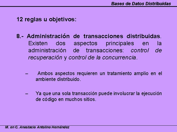 Bases de Datos Distribuidas 12 reglas u objetivos: 8. - Administración de transacciones distribuidas.