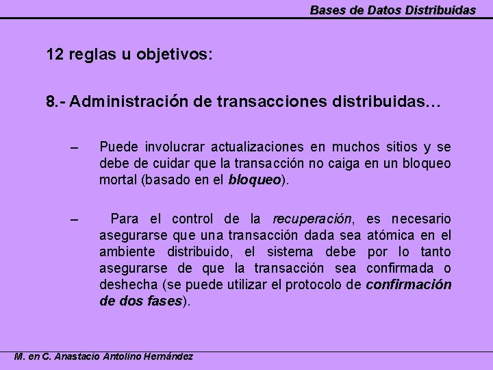 Bases de Datos Distribuidas 12 reglas u objetivos: 8. - Administración de transacciones distribuidas…