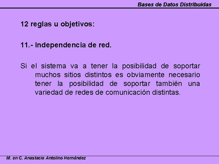 Bases de Datos Distribuidas 12 reglas u objetivos: 11. - Independencia de red. Si