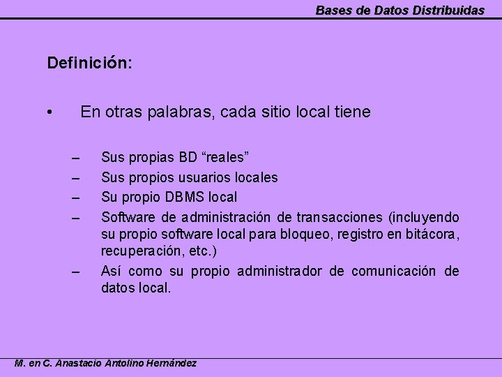 Bases de Datos Distribuidas Definición: • En otras palabras, cada sitio local tiene –