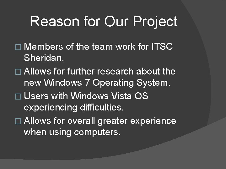 Reason for Our Project � Members of the team work for ITSC Sheridan. �