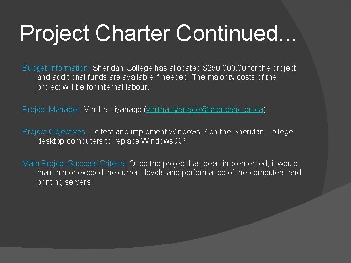 Project Charter Continued. . . Budget Information: Sheridan College has allocated $250, 000. 00