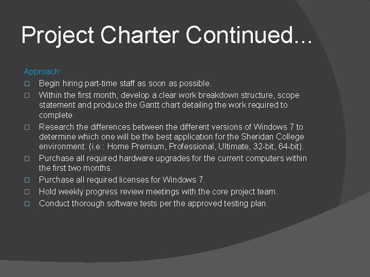 Project Charter Continued. . . Approach: � Begin hiring part-time staff as soon as