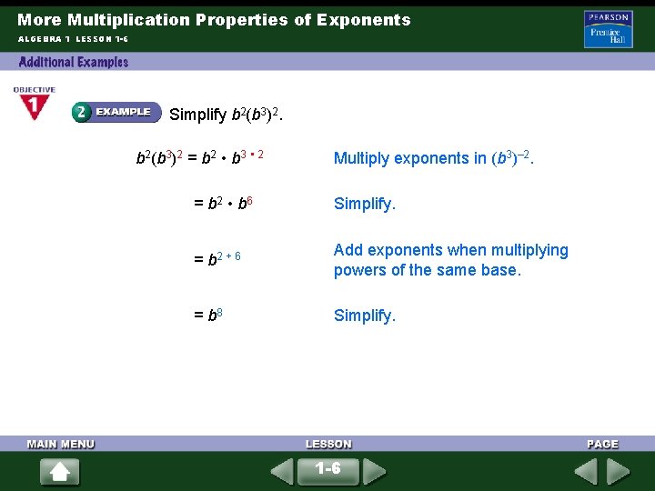 More Multiplication Properties of Exponents ALGEBRA 1 LESSON 1 -6 Simplify b 2(b 3)2
