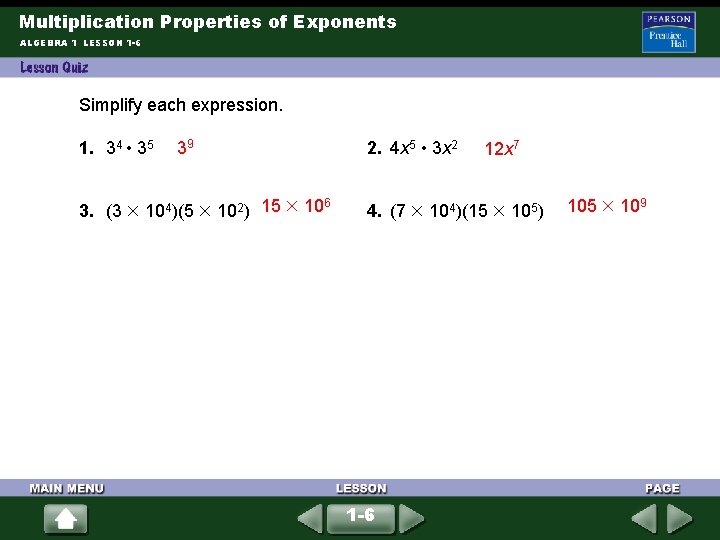 Multiplication Properties of Exponents ALGEBRA 1 LESSON 1 -6 Simplify each expression. 1. 34