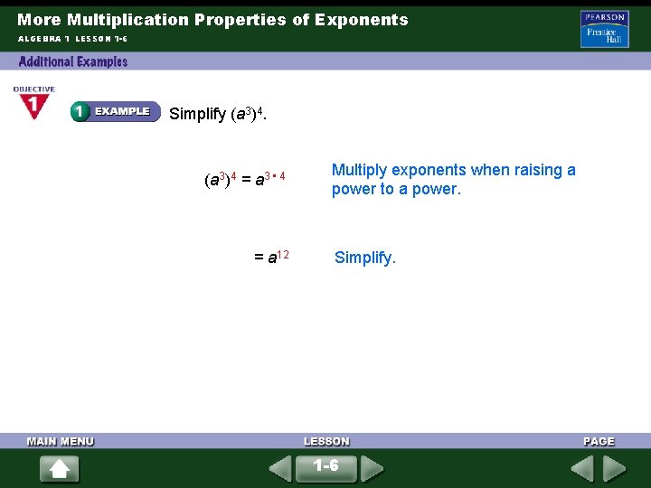 More Multiplication Properties of Exponents ALGEBRA 1 LESSON 1 -6 Simplify (a 3)4 =