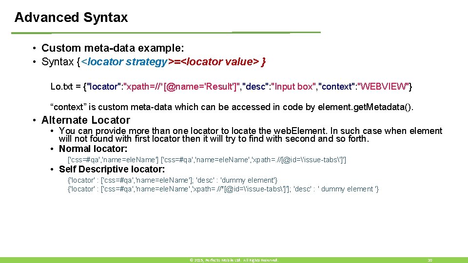 Advanced Syntax • Custom meta-data example: • Syntax {<locator strategy>=<locator value> } Lo. txt