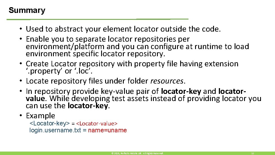 Summary • Used to abstract your element locator outside the code. • Enable you