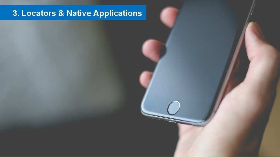 3. Locators & Native Applications 