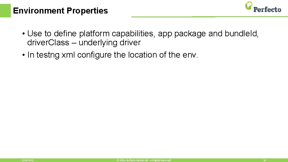 Environment Properties • Use to define platform capabilities, app package and bundle. Id, driver.