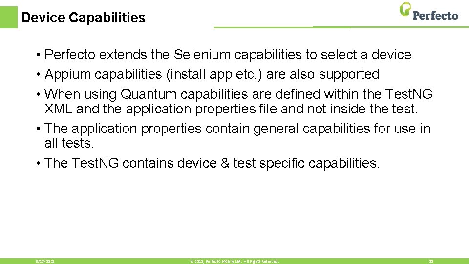 Device Capabilities • Perfecto extends the Selenium capabilities to select a device • Appium