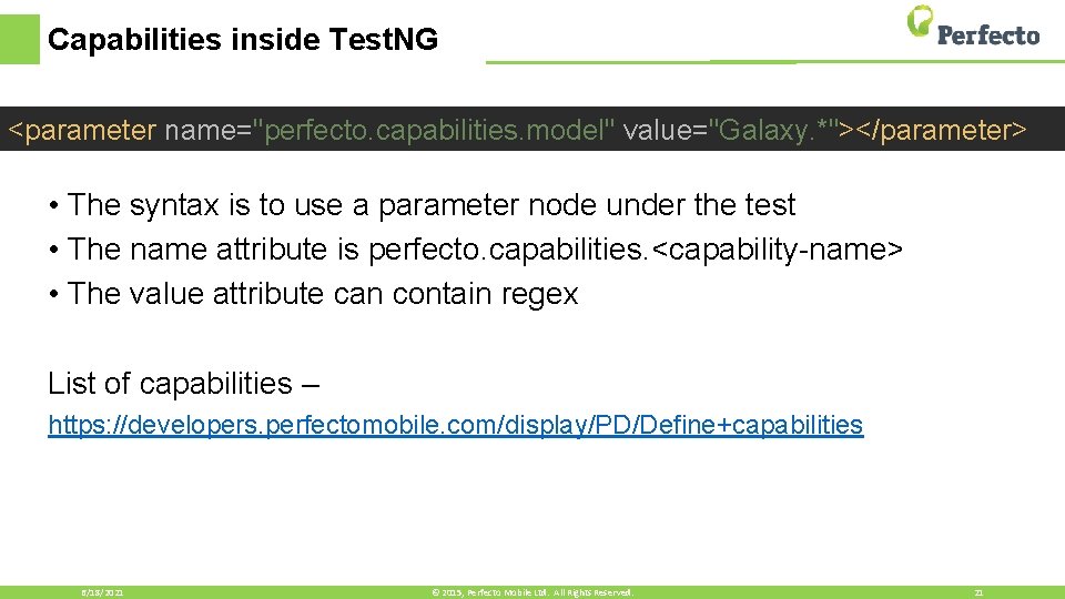 Capabilities inside Test. NG <parameter name="perfecto. capabilities. model" value="Galaxy. *"></parameter> • The syntax is