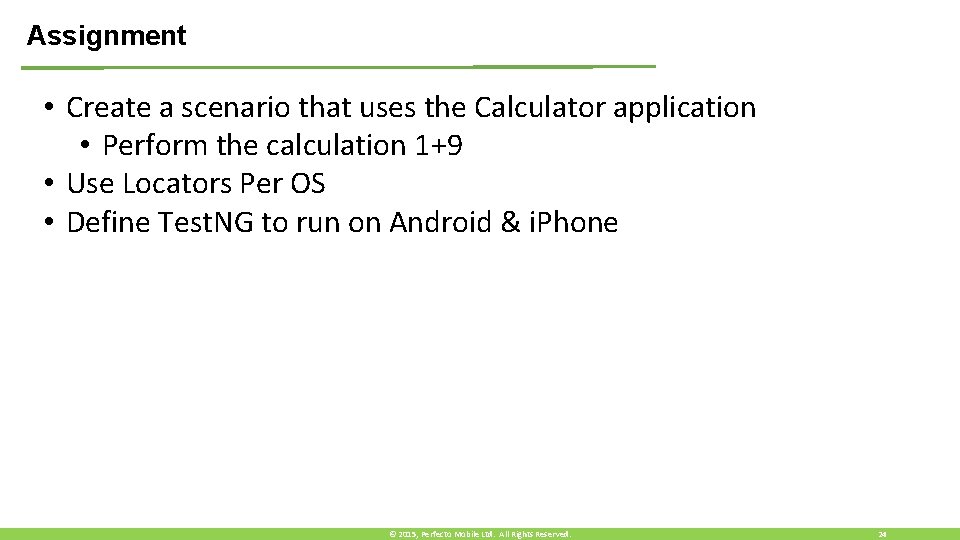 Assignment • Create a scenario that uses the Calculator application • Perform the calculation