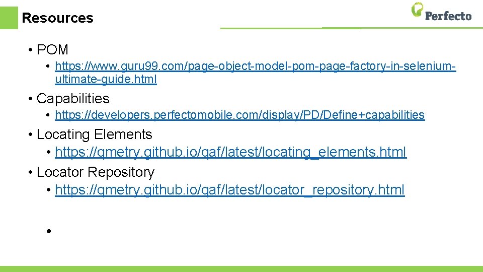 Resources • POM • https: //www. guru 99. com/page-object-model-pom-page-factory-in-seleniumultimate-guide. html • Capabilities • https: