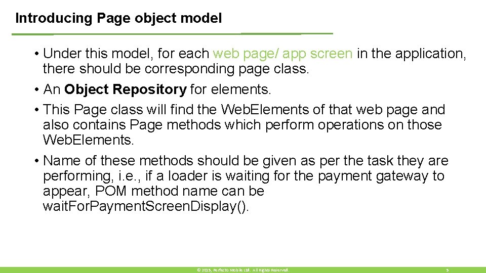 Introducing Page object model • Under this model, for each web page/ app screen