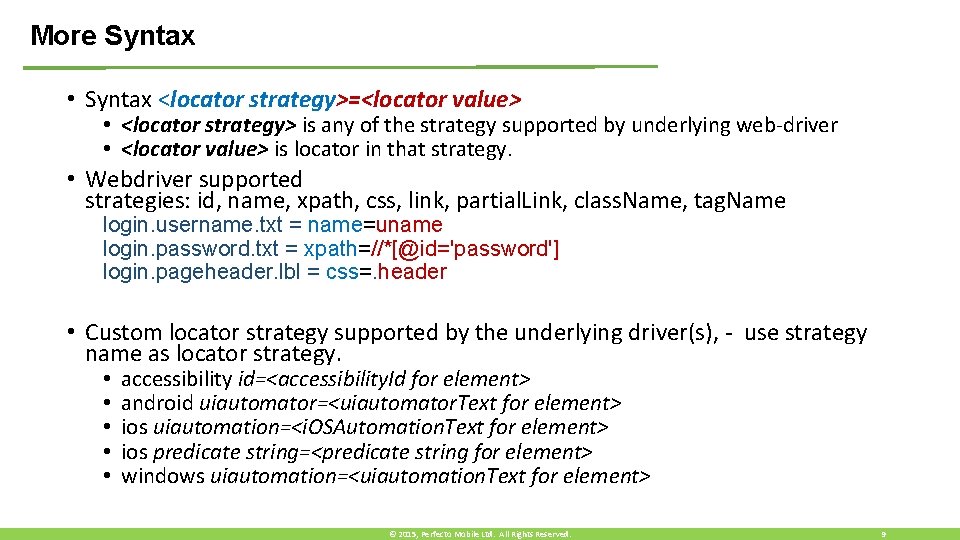 More Syntax • Syntax <locator strategy>=<locator value> • <locator strategy> is any of the