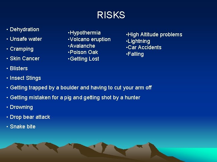RISKS • Dehydration • Unsafe water • Cramping • Skin Cancer • Hypothermia •