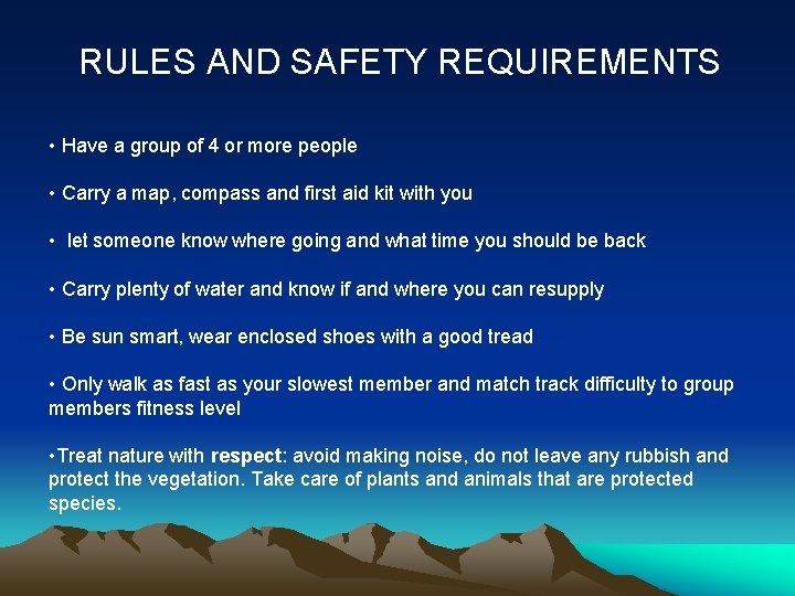 RULES AND SAFETY REQUIREMENTS • Have a group of 4 or more people •