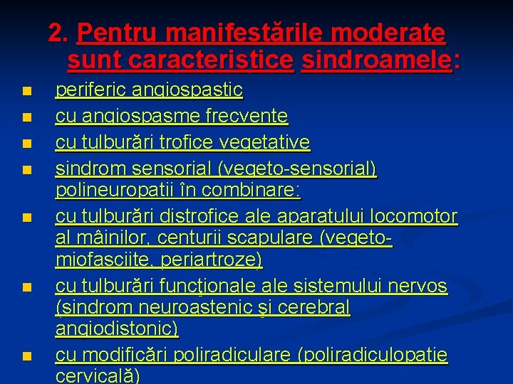 2. Pentru manifestările moderate sunt caracteristice sindroamele: n n n n periferic angiospastic cu