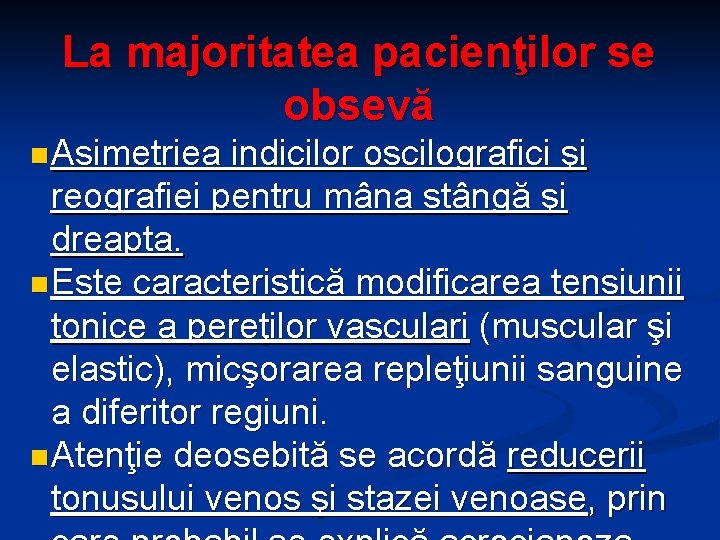 La majoritatea pacienţilor se obsevă n Asimetriea indicilor oscilografici şi reografiei pentru mâna stângă