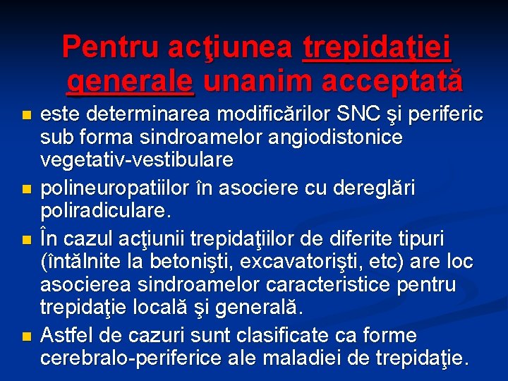 Pentru acţiunea trepidaţiei generale unanim acceptată n n este determinarea modificărilor SNC şi periferic