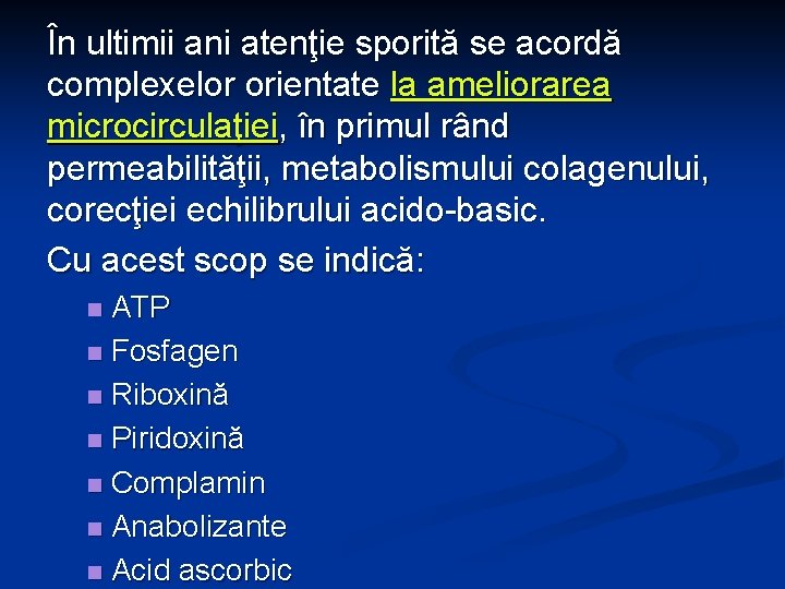 În ultimii ani atenţie sporită se acordă complexelor orientate la ameliorarea microcirculaţiei, în primul