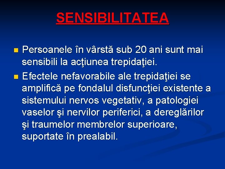 SENSIBILITATEA Persoanele în vârstă sub 20 ani sunt mai sensibili la acţiunea trepidaţiei. n