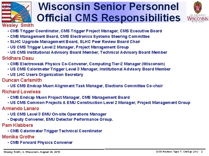 Wesley Smith Wisconsin Senior Personnel Official CMS Responsibilities • CMS Trigger Coordinator, CMS Trigger