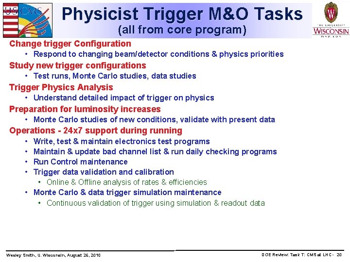 Physicist Trigger M&O Tasks (all from core program) Change trigger Configuration • Respond to