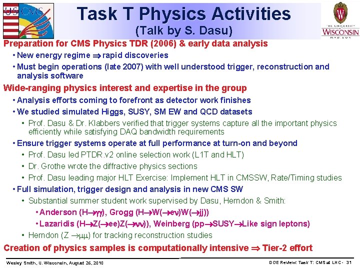 Task T Physics Activities (Talk by S. Dasu) Preparation for CMS Physics TDR (2006)