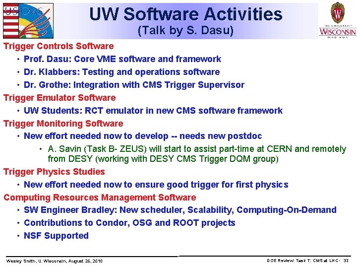 UW Software Activities (Talk by S. Dasu) Trigger Controls Software • Prof. Dasu: Core