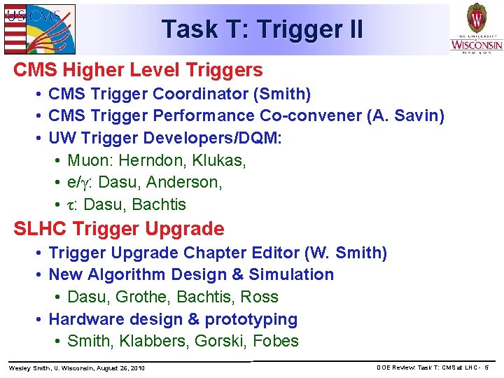 Task T: Trigger II CMS Higher Level Triggers • CMS Trigger Coordinator (Smith) •