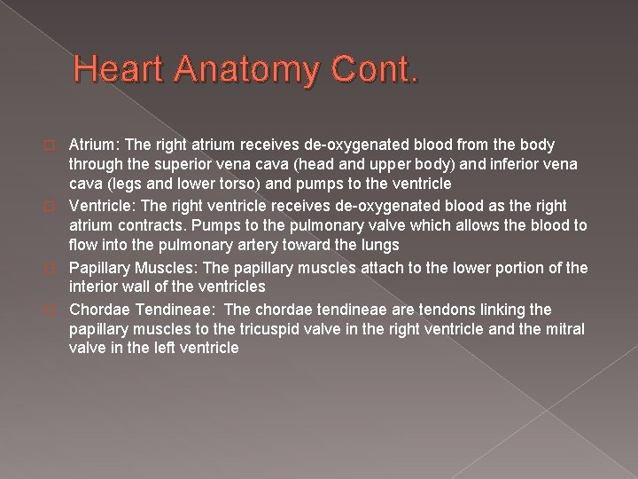 Heart Anatomy Cont. Atrium: The right atrium receives de-oxygenated blood from the body through