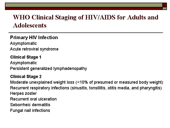 WHO Clinical Staging of HIV/AIDS for Adults and Adolescents Primary HIV Infection Asymptomatic Acute