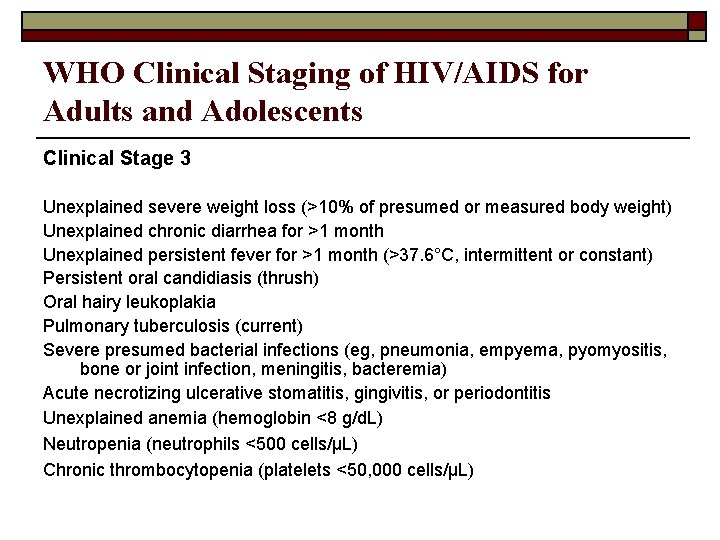 WHO Clinical Staging of HIV/AIDS for Adults and Adolescents Clinical Stage 3 Unexplained severe