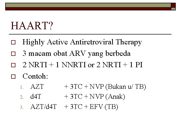 HAART? o o Highly Active Antiretroviral Therapy 3 macam obat ARV yang berbeda 2