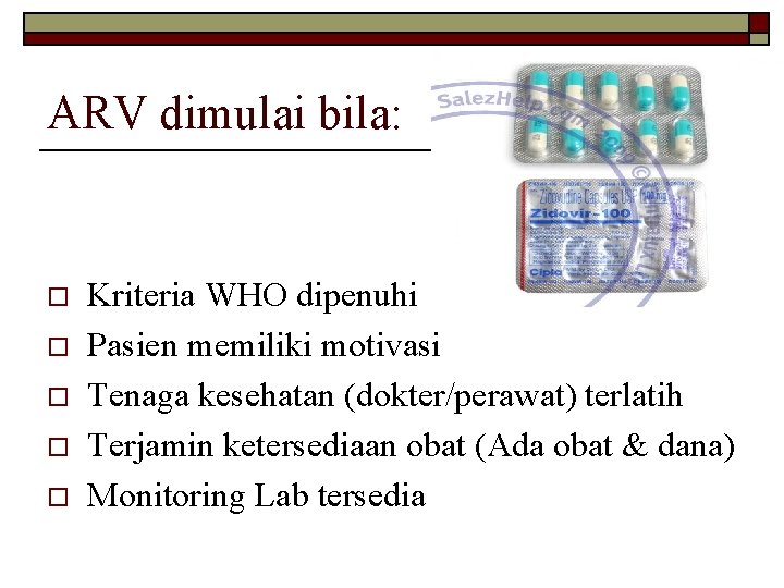 ARV dimulai bila: o o o Kriteria WHO dipenuhi Pasien memiliki motivasi Tenaga kesehatan