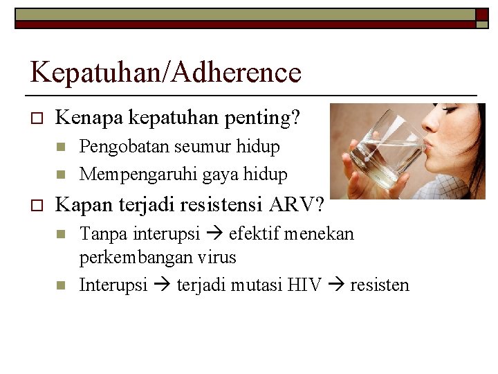 Kepatuhan/Adherence o Kenapa kepatuhan penting? n n o Pengobatan seumur hidup Mempengaruhi gaya hidup