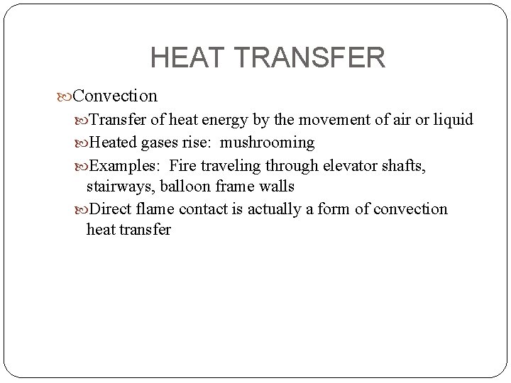 HEAT TRANSFER Convection Transfer of heat energy by the movement of air or liquid