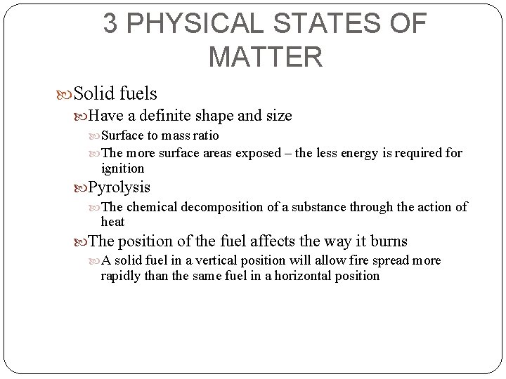 3 PHYSICAL STATES OF MATTER Solid fuels Have a definite shape and size Surface