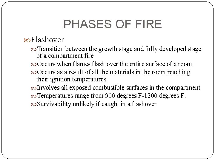 PHASES OF FIRE Flashover Transition between the growth stage and fully developed stage of