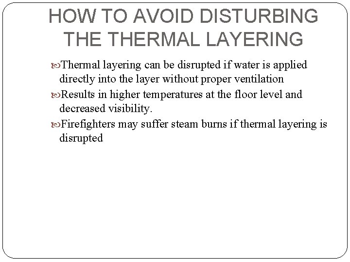 HOW TO AVOID DISTURBING THERMAL LAYERING Thermal layering can be disrupted if water is