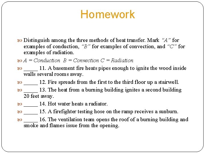 Homework Distinguish among the three methods of heat transfer. Mark “A” for examples of